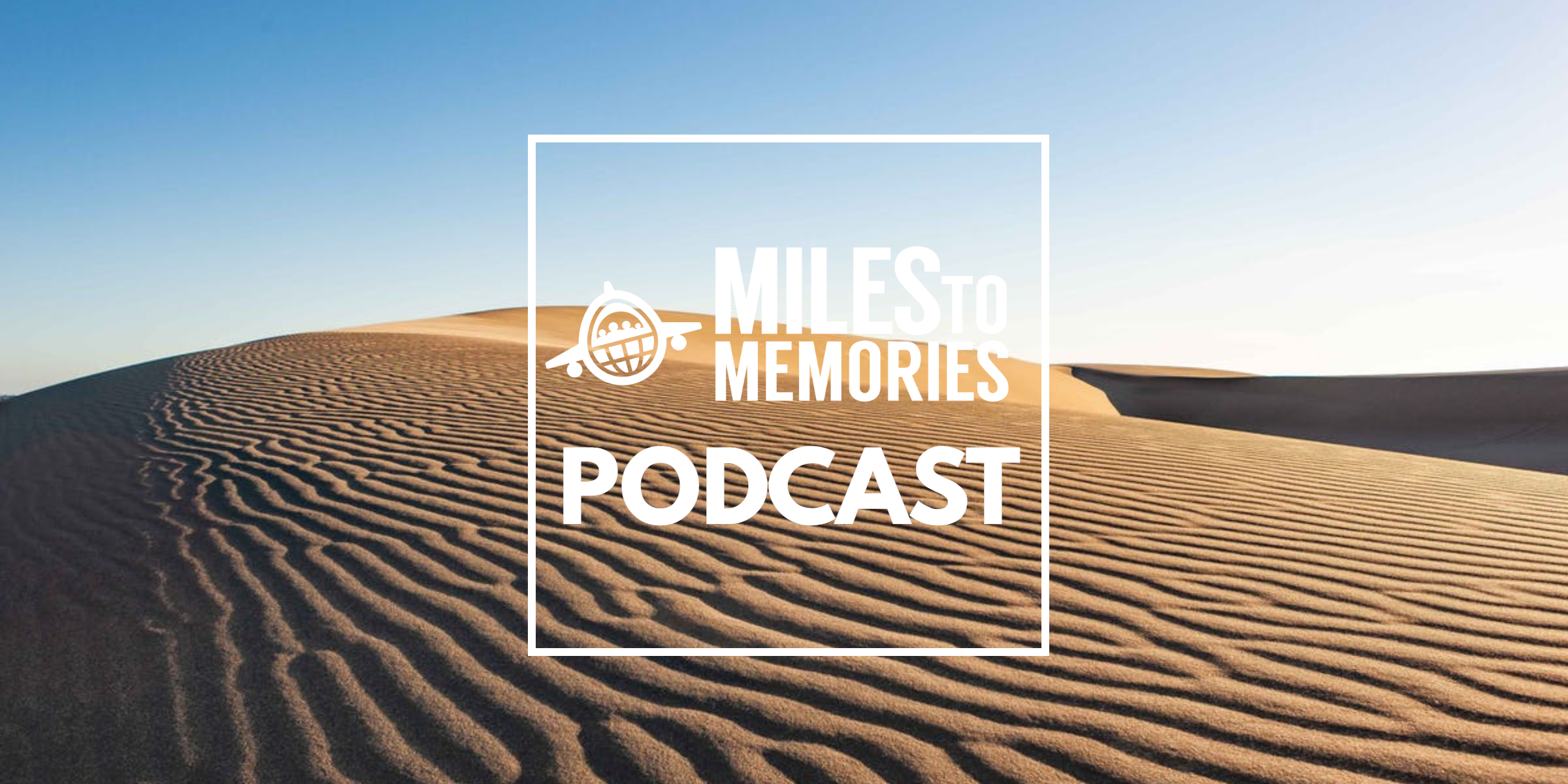 Miles to Memories Podcast Episode 2